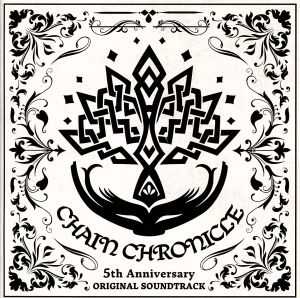 CHAIN CHRONICLE 5th Anniversary ORIGINAL SOUNDTRACK