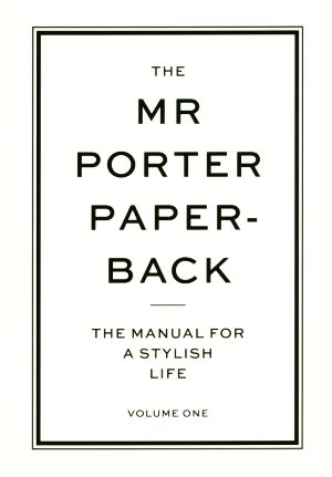 THE MR PORTER PAPERBACK THE MANUAL FOR A STYLISH LIFE VOLUME1