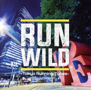 RUN WILD -Tokyo Running Tunes-