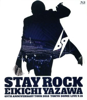 STAY ROCK EIKICHI YAZAWA 69TH ANNIVERSARY TOUR 2018(Blu-ray Disc)