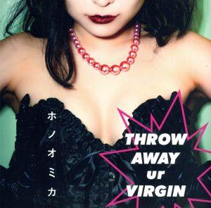 THROW AWAY ur VIRGIN(DVD付)