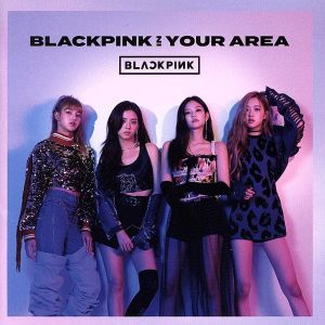 BLACKPINK IN YOUR AREA