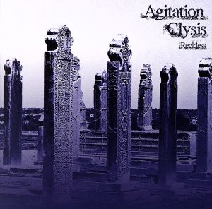 Agitation Clysis ～Reckless～