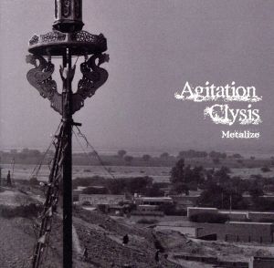 Agitation Clysis ～Metalize～