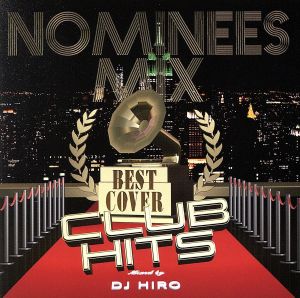 NOMINEES MIX-BEST COVER CLUB HITS-mixed by DJ HIRO