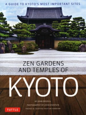ZEN GARDENS AND TEMPLES OF KYOTOA GUIDE TO KYOTO'S MOST IMPORTANT SITES