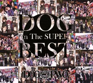 DOG inTheSUPER BEST(初回限定盤A)～10th Anniversary Edition～(2DVD付)