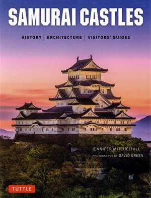 SAMURAI CASTLES HISTORY/ARCHITECTURE/VISITORS' GUIDES