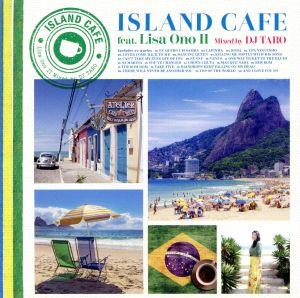 ISLAND CAFE feat. Lisa Ono Ⅱ Mixed by DJ TARO