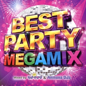 BEST PARTY MEGAMIX Mixed by DJ モナキング & Ammona DJs