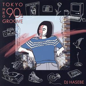 Manhattan Records Presents Tokyo Neo 90s Groove mixed by DJ HASEBE