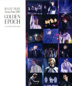 BULLET TRAIN ARENA TOUR 2018 GOLDEN EPOCH at SAITAMA SUPER ARENA(Blu-ray Disc)