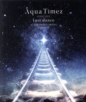 Aqua Timez FINAL LIVE 「last dance」(Blu-ray Disc)