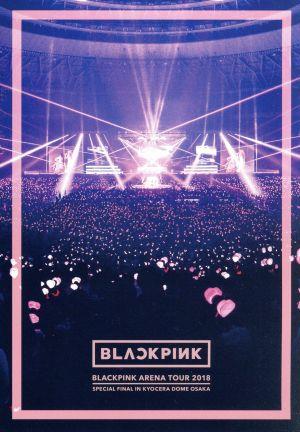 BLACKPINK ARENA TOUR 2018 “SPECIAL FINAL IN KYOCERA DOME OSAKA