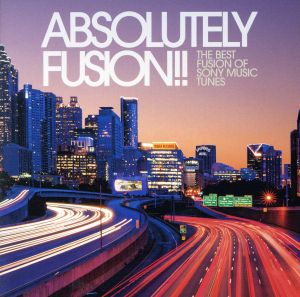 ABSOLUTELY FUSION!! The Best Fusion of Sony Music Tunes(タワーレコード限定)