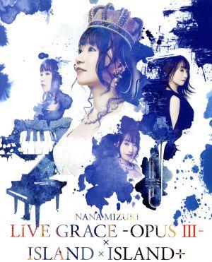 NANA MIZUKI LIVE GRACE-OPUS Ⅲ-×ISLAND×ISLAND+(Blu-ray Disc)