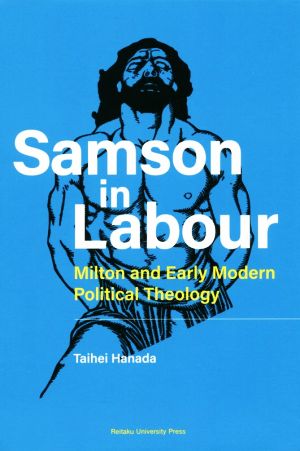 英文 Samson in Labour Milton and Early Modern Political Theology