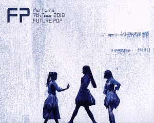 Perfume 7th Tour 2018 「FUTURE POP」(初回限定版)(Blu-ray Disc)