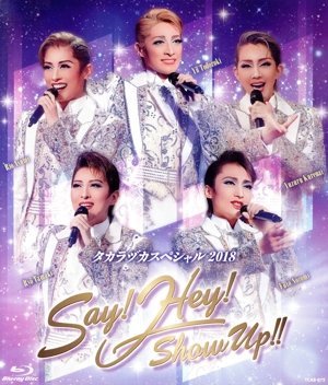 タカラヅカスペシャル2018 Say！ Hey！ Show Up!!(Blu-ray Disc)
