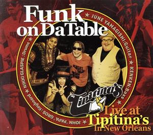 Funk on Da Table Live at Tipitina's