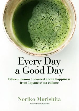 英文 Every Day a Good DayFifteen Lessons I Learned about Happiness from Japanese Tea Culture
