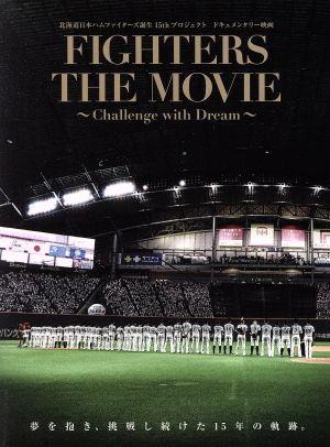 北海道日本ハムファイターズ誕生15thプロジェクト ドキュメンタリー映画 FIGHTERS THE MOVIE ～Challenge with Dream～(Blu-ray Disc)