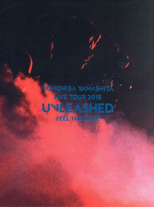 TOMOHISA YAMASHITA LIVE TOUR 2018 UNLEASHED - FEEL THE LOVE -(初回生産限定版)