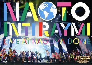 ナオト・インティライミ ドーム公演2018～4万人でオマットゥリ！年の瀬、 みんなで、しゃっちほこ！@ナゴヤドーム～(Blu-ray Disc)