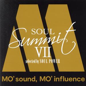 Soul Summit Ⅶ ～MO' sound, MO' influence～ selected by SOUL POWER
