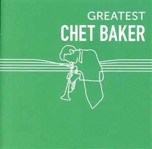 GREATEST CHET BAKER