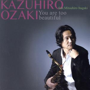 You are too beautiful feat.Mitsuhiro Itagaki