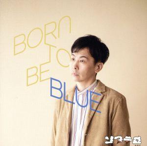 BORN TO BE BLUE