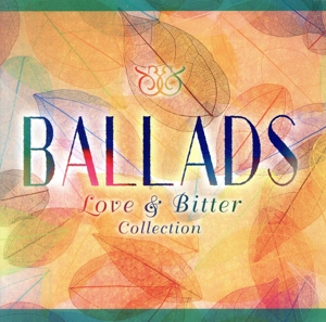 BALLADS ～Love & Bitter Collection～