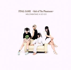 FINAL GAME～Idol of The Phantasm～