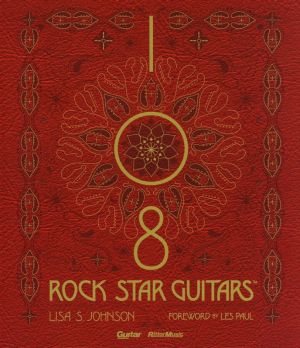 108 ROCK STAR GUITARS伝説のギターをたずねて