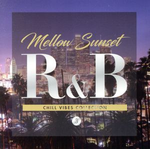 Mellow Sunset R&B 3 -chill vibes collection