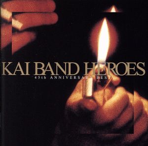 KAI BAND HEROES-45th ANNIVERSARY BEST-(初回限定盤)(DVD付)