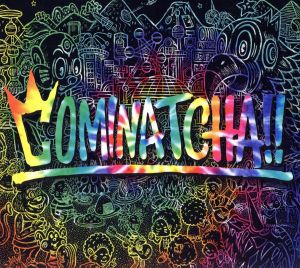 COMINATCHA!!(初回生産限定盤)(DVD付)
