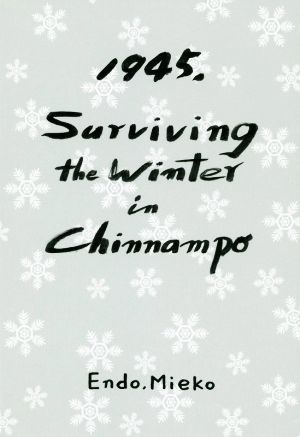 1945,Surviving the Winter in Chinnampo