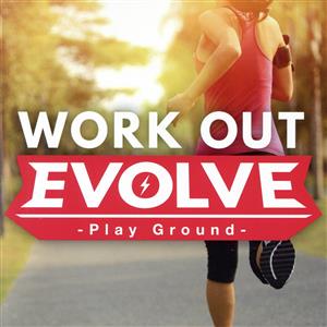 WORK OUT EVOLVE -Play Ground-