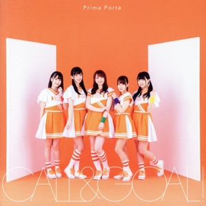 CALL&GOAL！(Prima Porta盤)(DVD付)