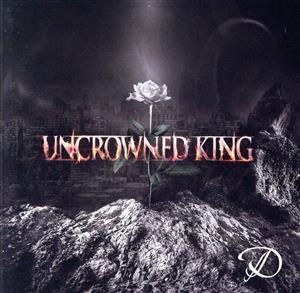 UNCROWNED KING(初回限定盤 TYPE-A)(DVD付)