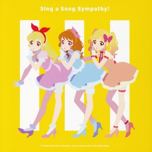 TVアニメ『アイカツオンパレード！』挿入歌シングル「Sing a Song Sympathy！」