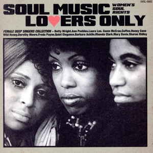 SOUL MUSIC LOVERS ONLY - WOMEN'S SOUL RIGHTS - FEMALE DEEP SINGERS COLLECTION [ソウル名盤980円]