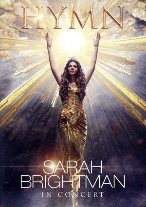 サラ・ブライトマン イン・コンサート HYMN～神に選ばれし麗しの歌声(初回限定版)(Blu-ray Disc)