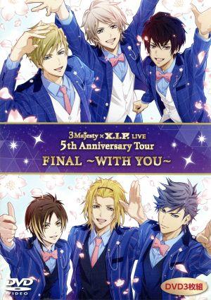DVD「3 Majesty x X.I.P. LIVE -5th Anniversary Tour FINAL- ～WITH YOU～」(通常版)