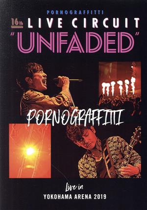 16th ライヴサーキット“UNFADED