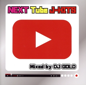 NEXT Tube J-HITS Mixed by DJ GOLD