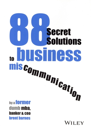 88 Secret Solutions to business miscommunication