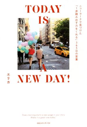 TODAY IS A NEW DAY！ ニューヨークで見つけた「1歩踏み出す力をくれる」365日の言葉